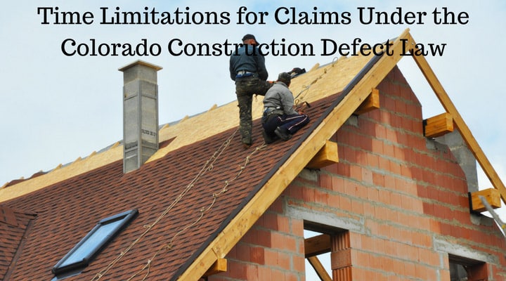 Colorado Real Estate Lawyer Joe Stengel PC Time Limitations for Claims under the Colorado Construction Defect Law